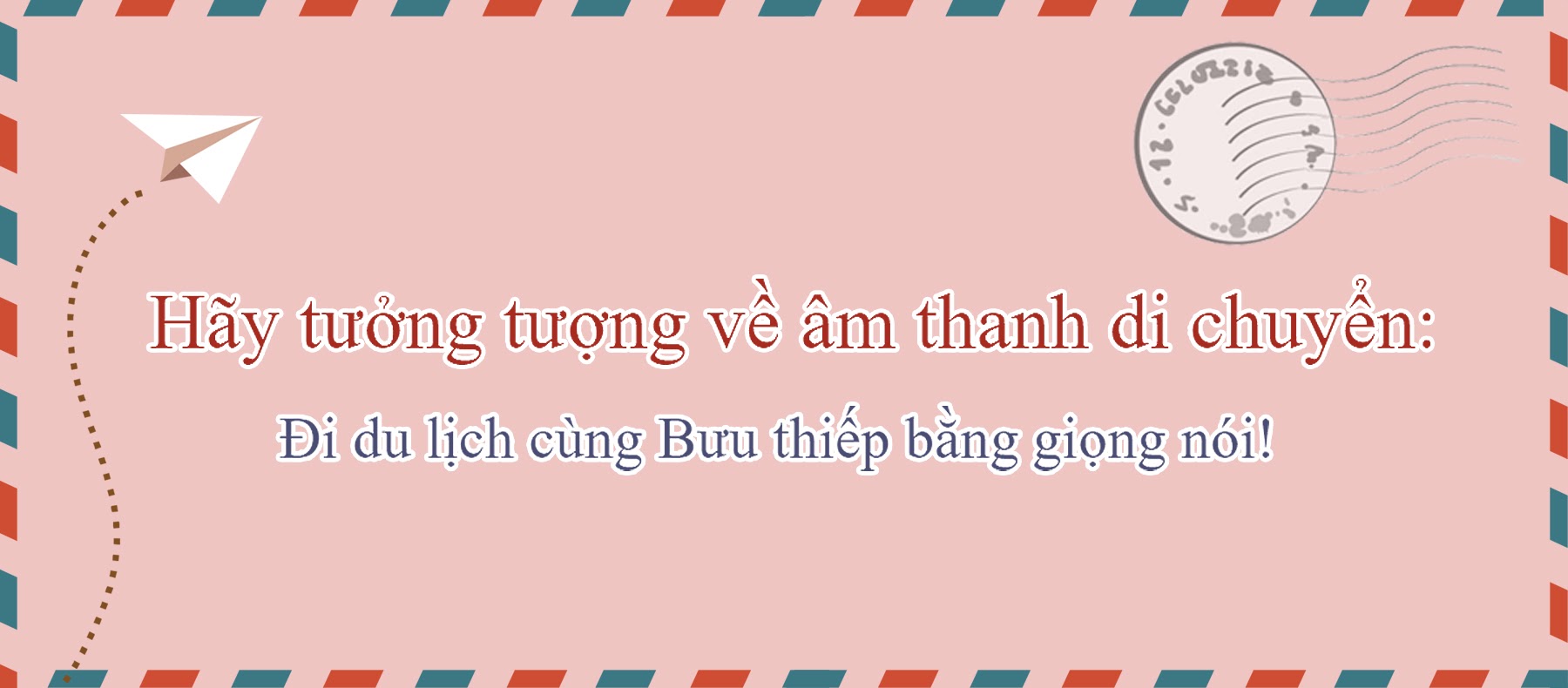 Hoạt động kỷ niệm đài RTI thành lập 93 năm : Đi du lịch cùng Bưu thiếp âm thanh