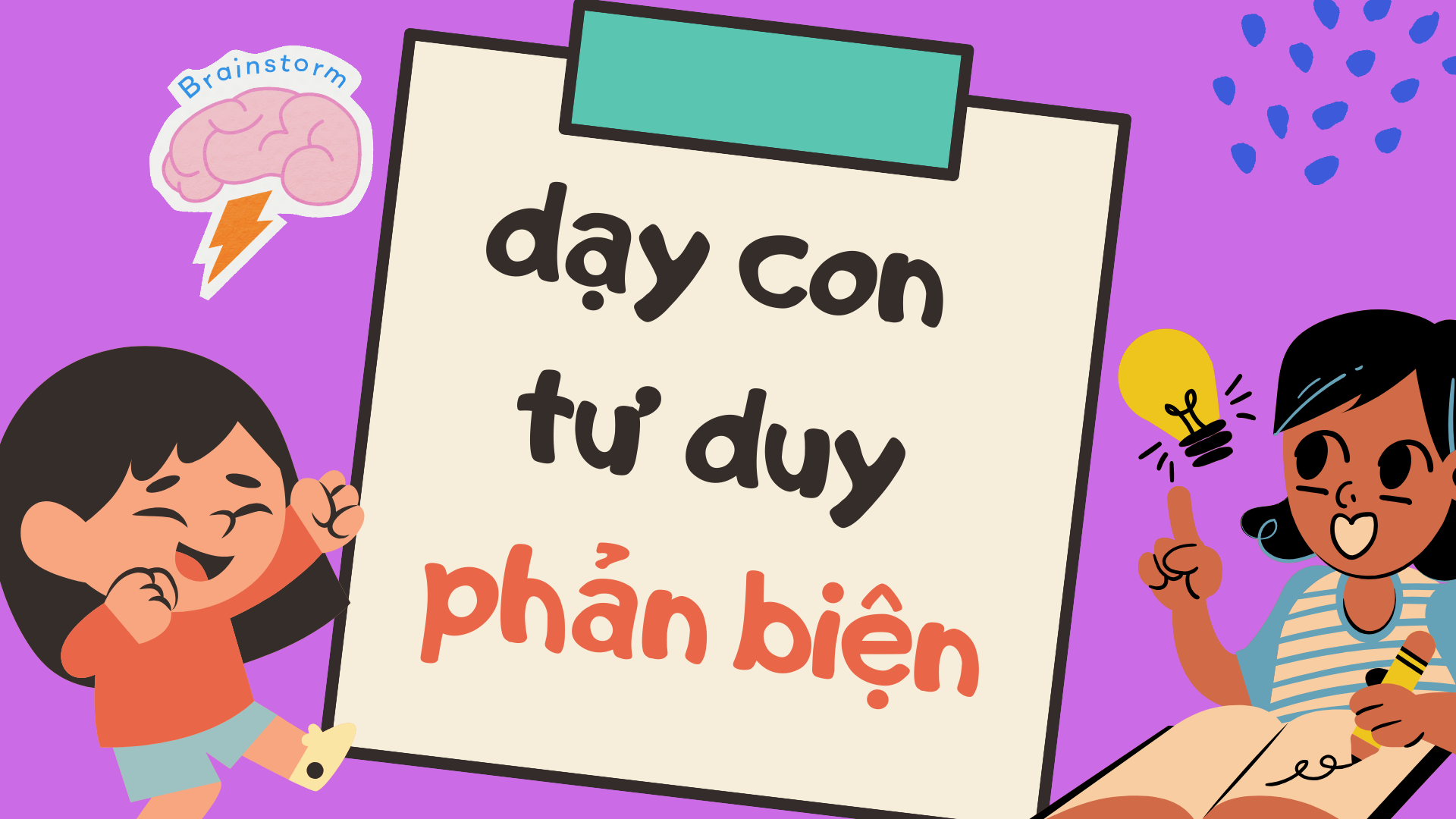 Cùng con- Dạy con tư duy phản biện