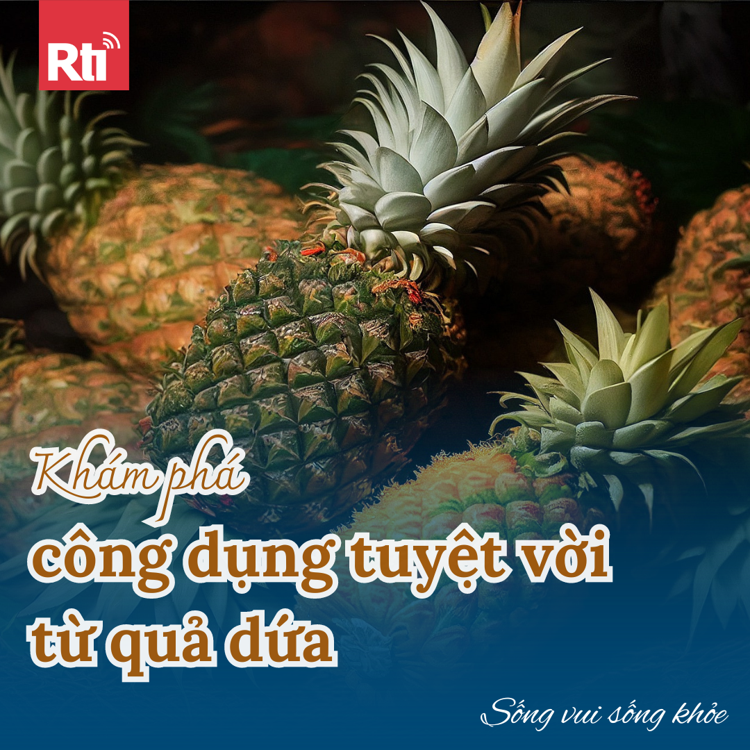 [Sống vui sống khỏe - Tập 91] Khám phá công dụng tuyệt vời từ quả dứa đối với sức khỏe