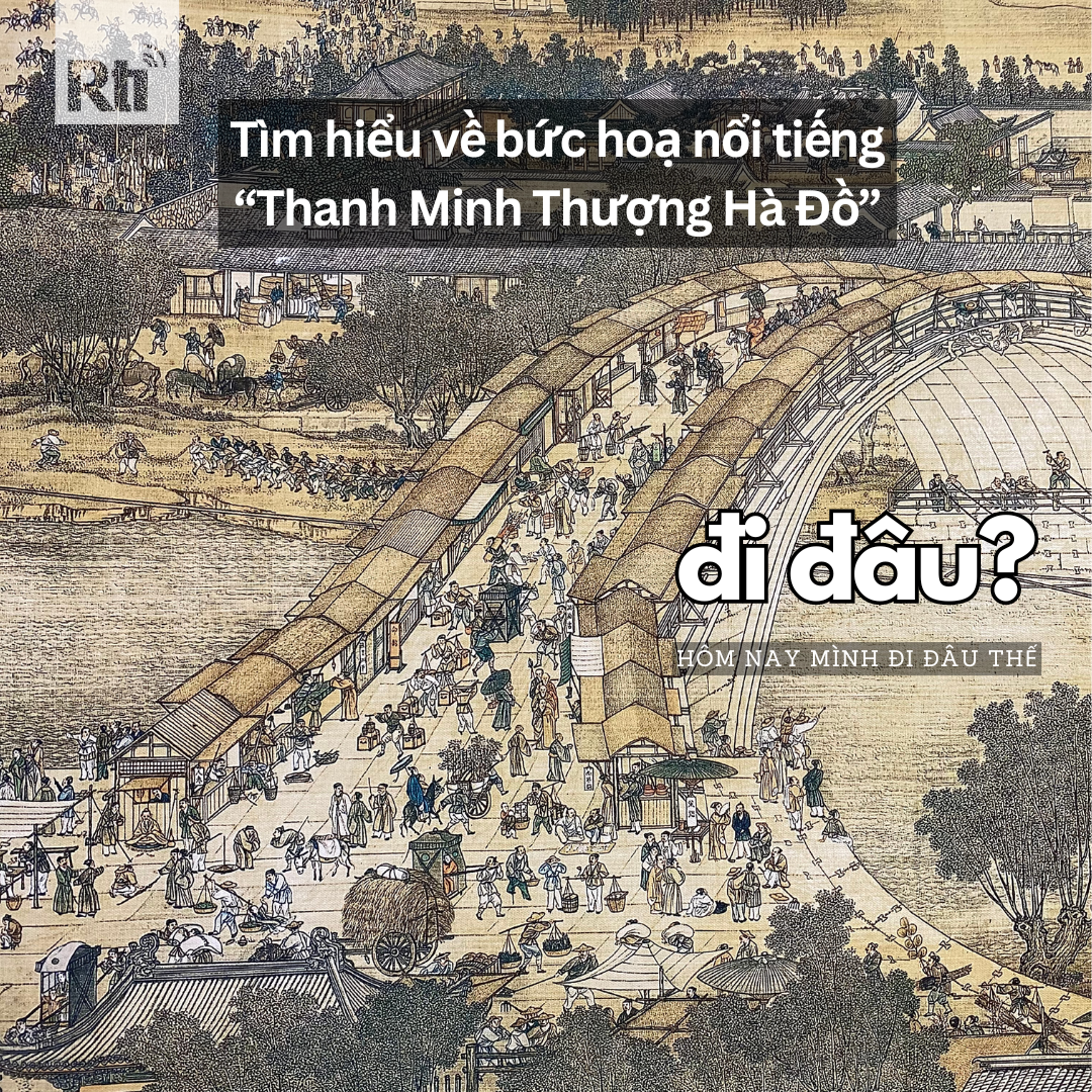 [Hôm nay mình đi đâu thế - Tập 92] Tìm hiểu về bức hoạ nổi tiếng “Thanh Minh Thượng Hà Đồ”