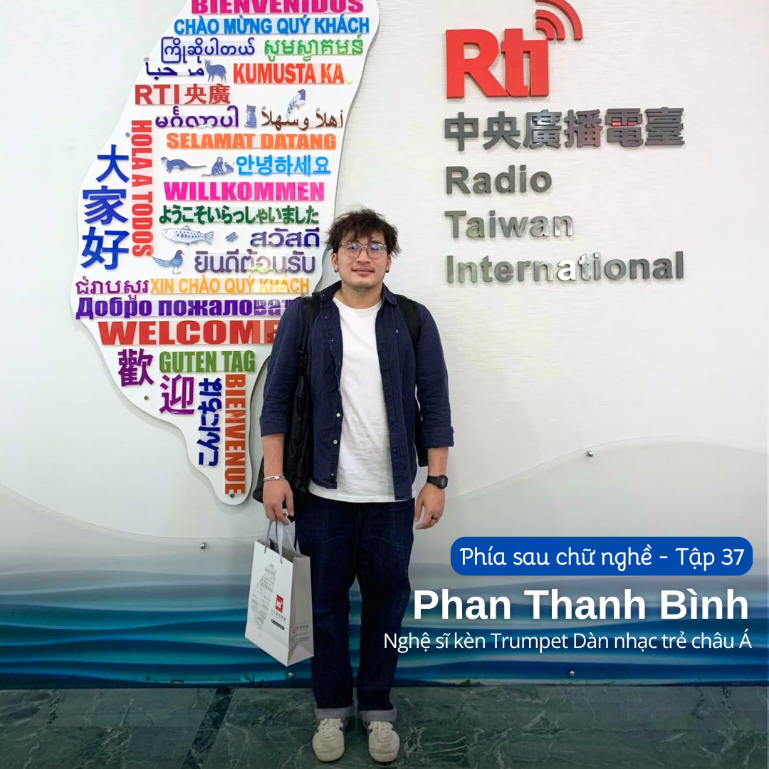 [Phía sau chữ nghề - Tập 37] Gặp gỡ với Phan Thanh Bình - Nghệ sĩ kèn Trumpet đến từ Dàn nhạc trẻ châu Á