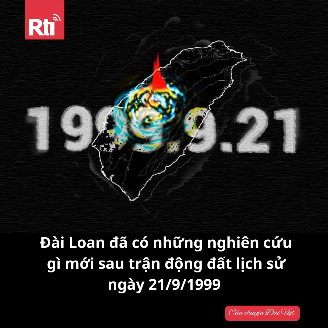 [Câu chuyện Đài Việt - Tập 99] Đài Loan đã có những nghiên cứu gì mới sau trận động đất lịch sử ngày 21/9/1999