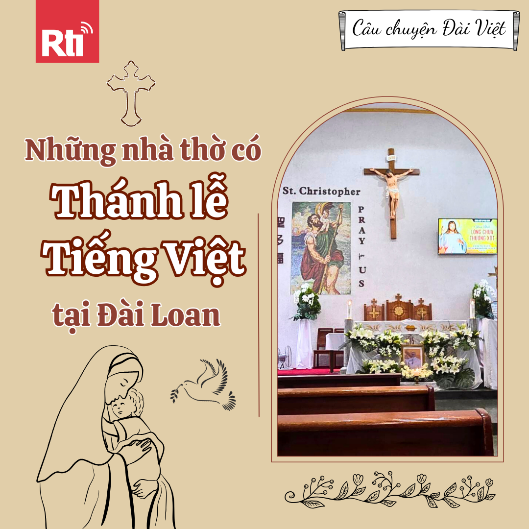 [Câu chuyện Đài Việt - Tập 131] Những nhà thờ Công giáo có Thánh lễ tiếng Việt tại Đài Loan