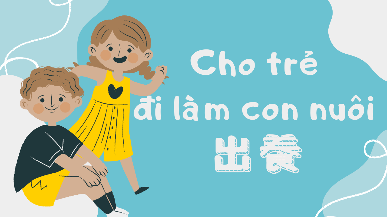 Cùng con - Cho trẻ đi làm con nuôi