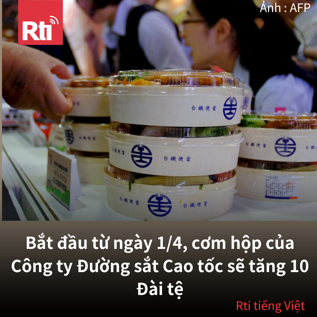 Bắt đầu từ ngày 1/4, cơm hộp của Công ty Đường sắt Cao tốc sẽ tăng 10 Đài tệ