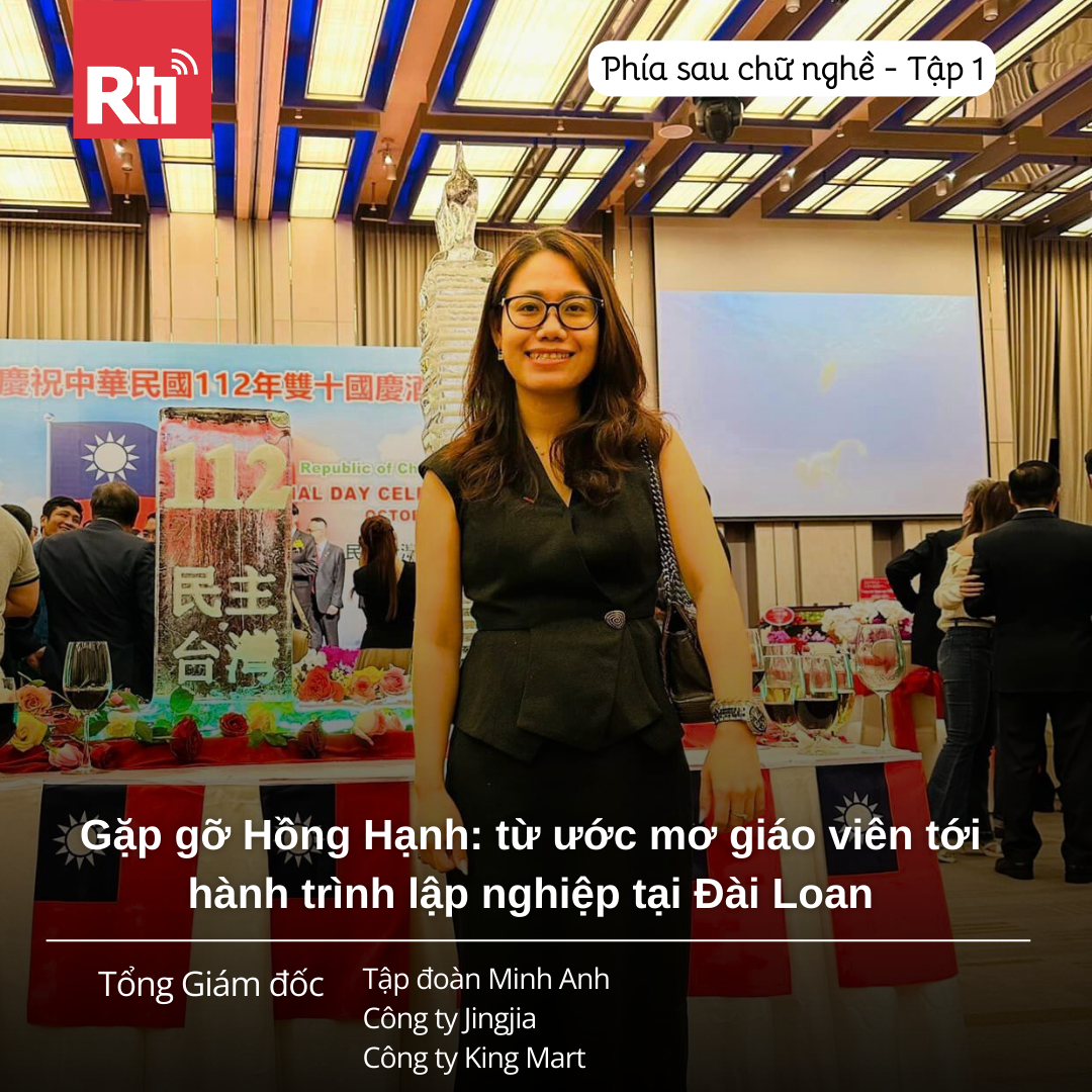 [Phía sau chữ “nghề” - Tập 1] Gặp gỡ Hồng Hạnh: từ ước mơ giáo viên tới hành trình lập nghiệp tại Đài Loan