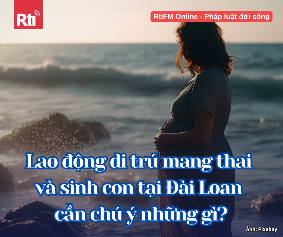 [Pháp luật đời sống - Tập 102] Một số quy định liên quan đến vấn đề lao động di trú mang thai và sinh con tại Đài Loan (Phần 1)