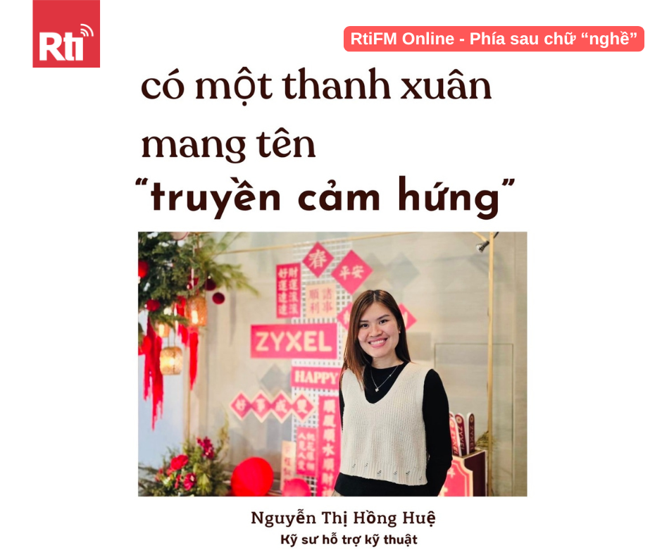 [Phía sau chữ nghề - Tập 58] Nguyễn Thị Hồng Huệ - Kỹ sư hỗ trợ kỹ thuật thiết bị mạng