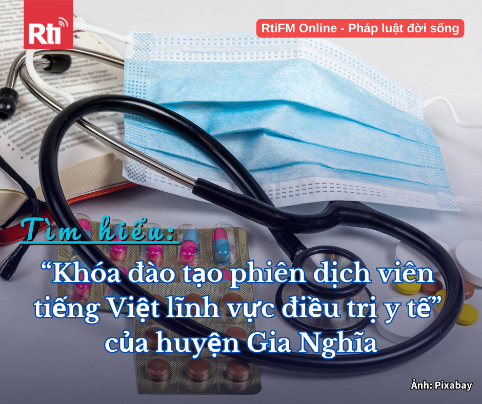 [Pháp luật đời sống - Tập 119] “Khóa đào tạo phiên dịch viên tiếng Việt lĩnh vực điều trị y tế” của huyện Gia Nghĩa